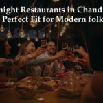 Late-night Restaurants in Chandigarh- A Perfect Fit for Modern folks!