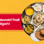 Best Places Offering Special Navratri Thali in Chandigarh!